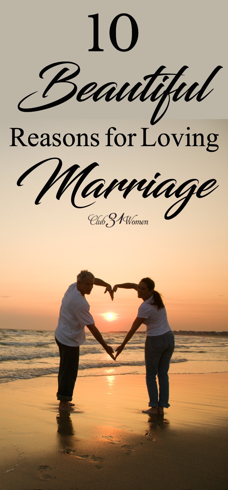Marriage isn't only about a lot of hard work. It can be rich and lovely and satisfying too. Here are 10 beautiful reasons you can love marriage too! via @Club31Women