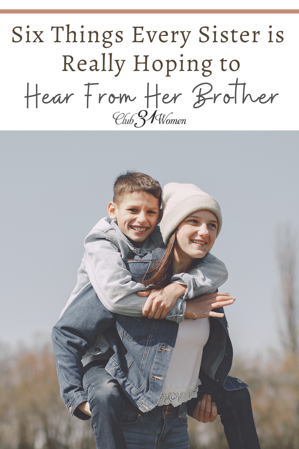 6 Things Every Sister is Really Hoping to Hear from Her Brother