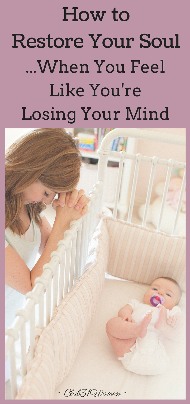 Do you ever feel like you're "losing it"? Too tired or stressed to even think straight? Here are 4 solid, simple ways a mom can restore her soul! via @Club31Women