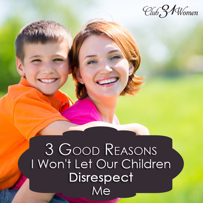 3 Good Reasons I Won’t Let Our Kids Disrespect Me