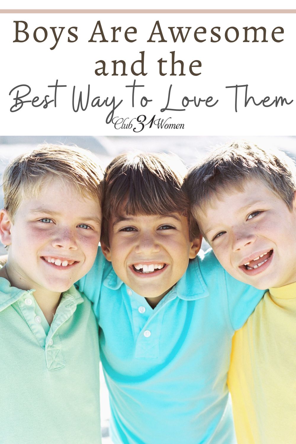 Boys are awesome! There's so much to appreciate in our sons and something to know about loving them. Some really GREAT advice here - from a mom who knows! via @Club31Women