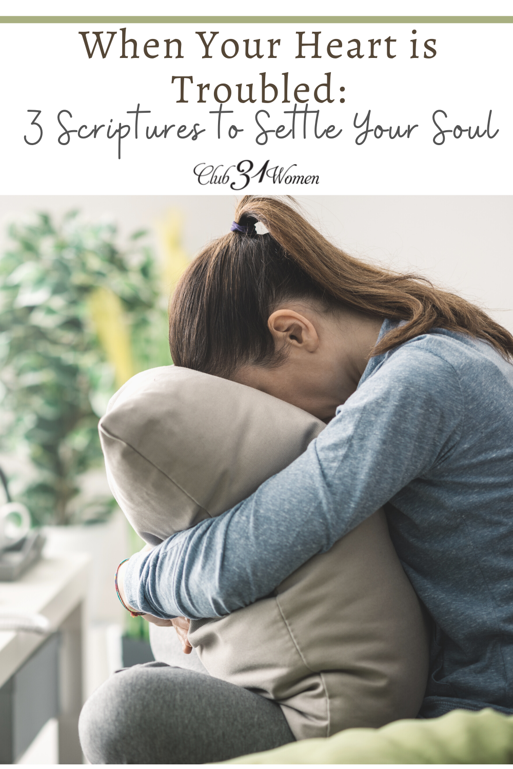 When Your Heart Is Troubled: 3 Scriptures to Settle Your Soul via @Club31Women