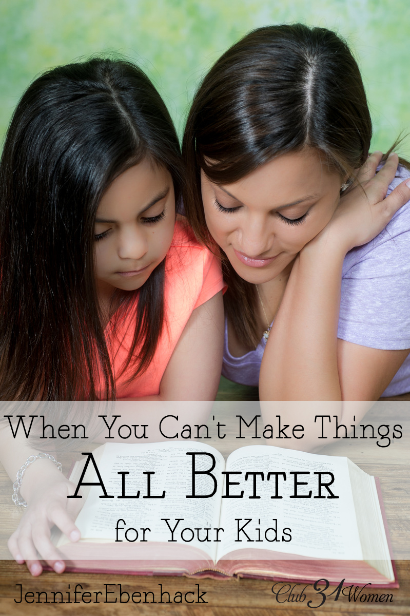 When You Can’t Make Things All Better for Your Kids via @Club31Women