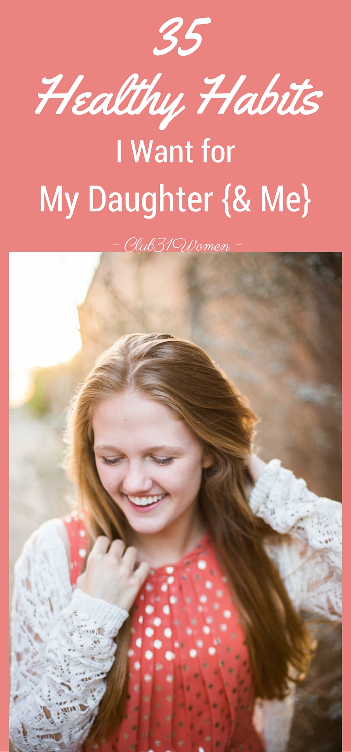 35 Healthy Habits I Want for My Daughter {and Me} via @Club31Women