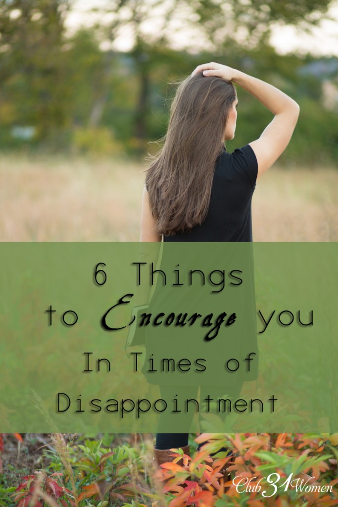 6 Things to Encourage You In Times of Disappointment