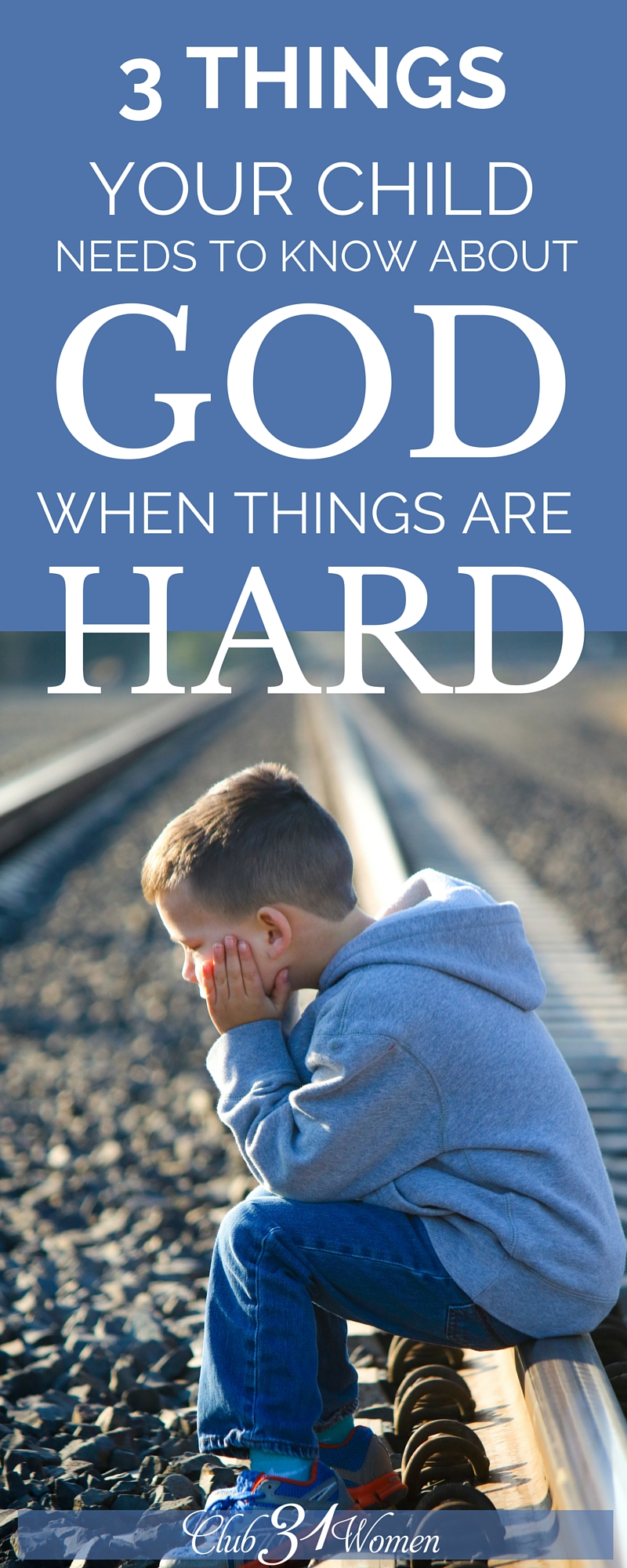 3 Things Your Child Needs to Know About God During Hard Times via @Club31Women