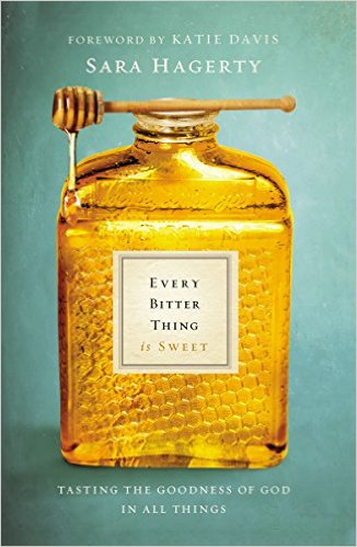 Every Bitter Thing Is Sweet By Sara Hagerty