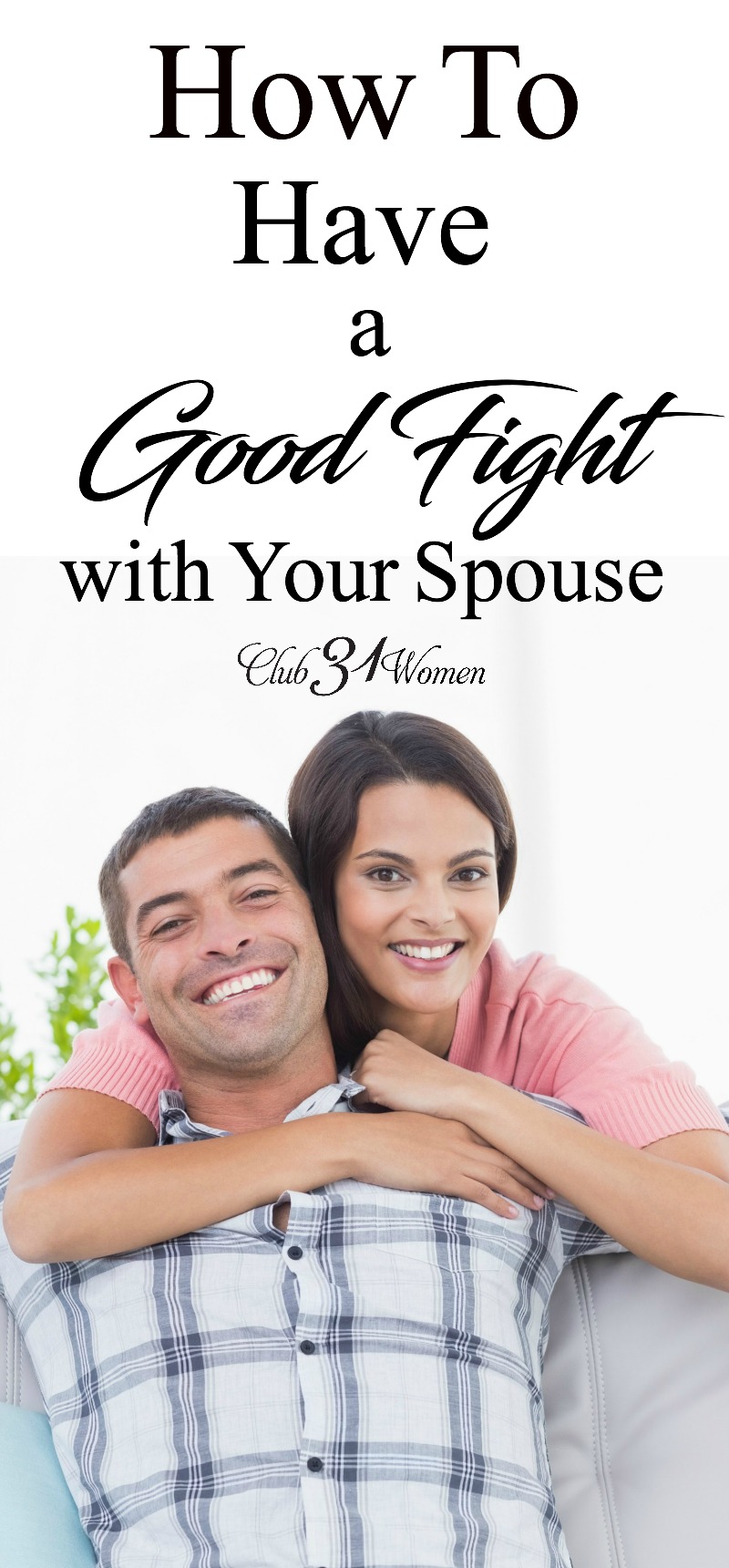 What is the best way to fight with your husband? Here's how to have a good fight with your husband  - in a way that STRENGTHENS your marriage instead of weakening it!  via @Club31Women