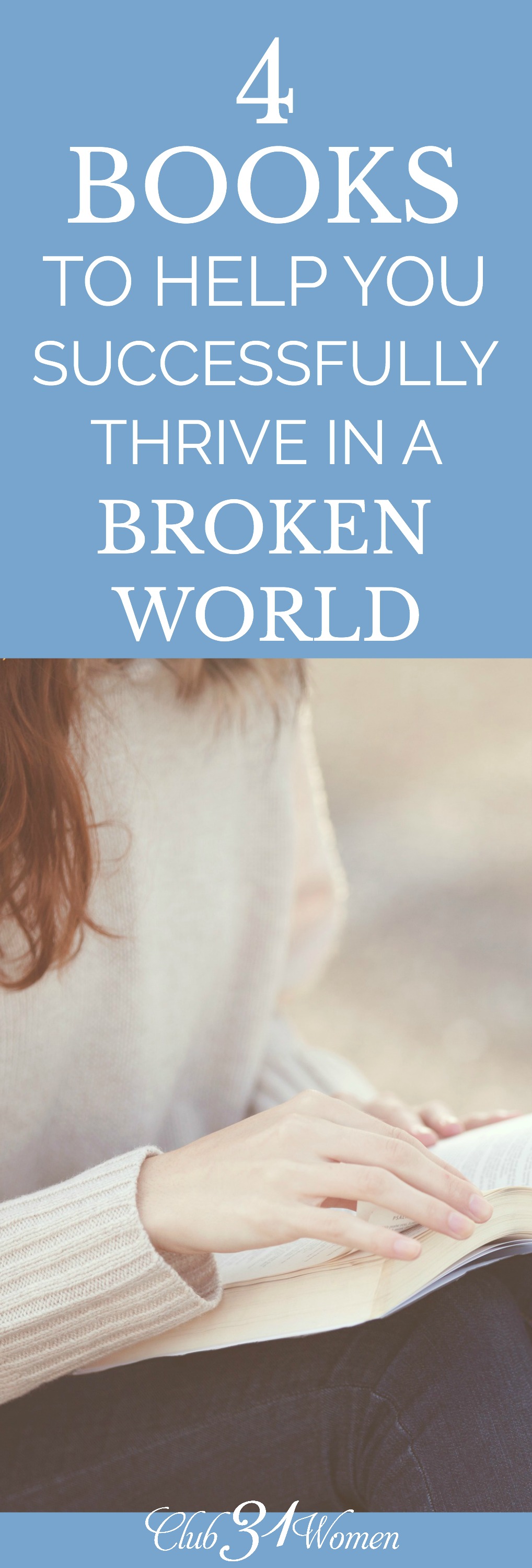 Are you looking for some reading that will positively impact your heart and mind? Here are 4 recommended titles to help you thrive in a broken world. via @Club31Women