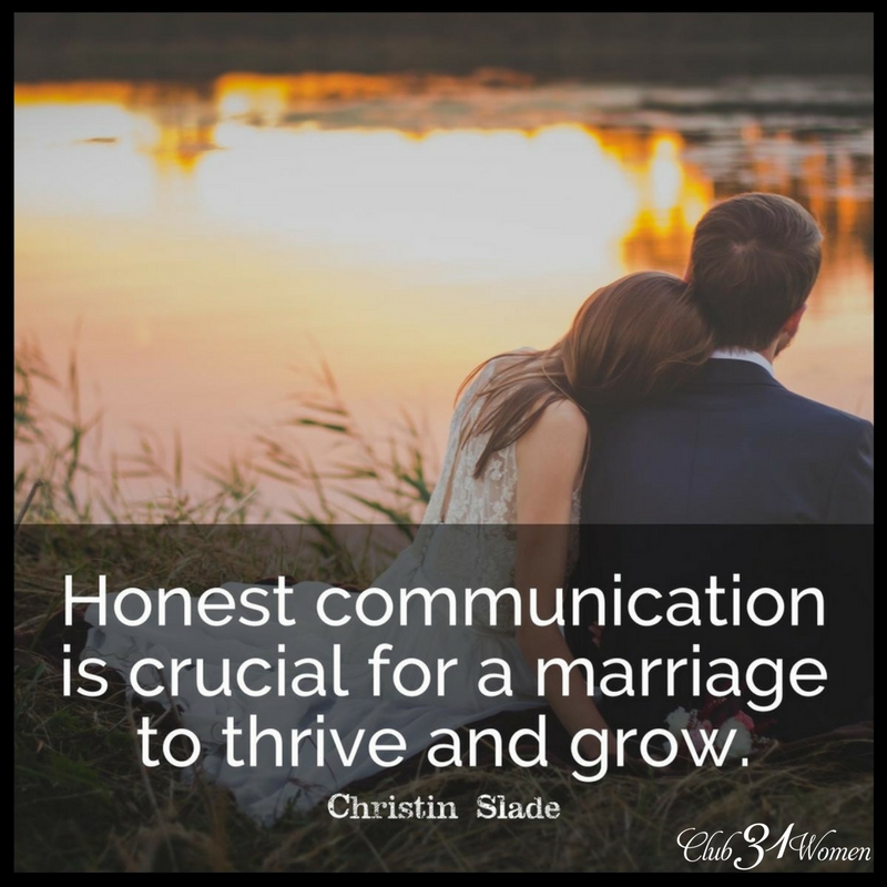 Honest Communication is crucial for a marriage to thrive and grow. ~ Christin Slade