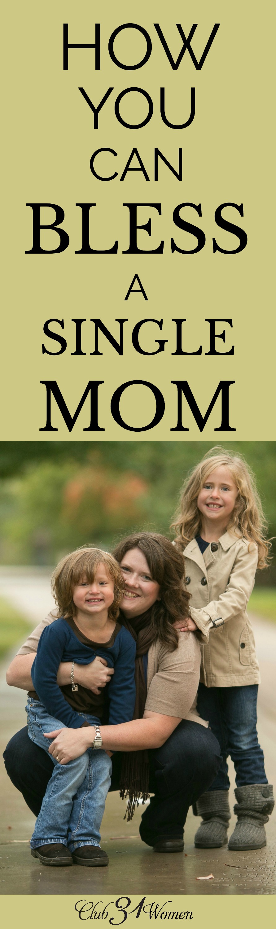 Single moms need the love of their surrounding community in ways we may not fully understand. Here are some wonderful ways to bless a single mom you know! via @Club31Women