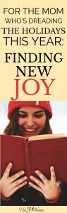 for-the-mom-whos-dreading-the-holidays-this-year-finding-new-joy