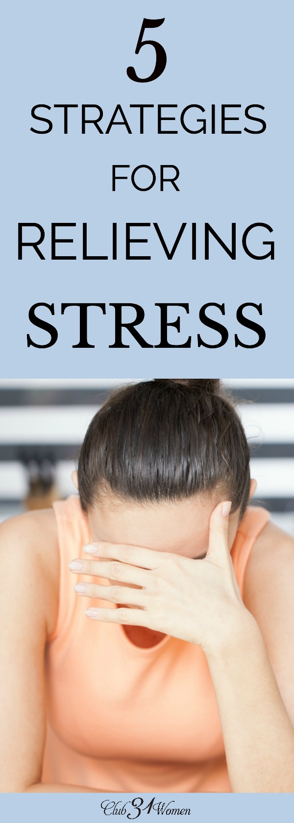 What can we do when stress threatens to take us over? How can we relieve some of that stress so we can care for ourselves and our family better? via @Club31Women