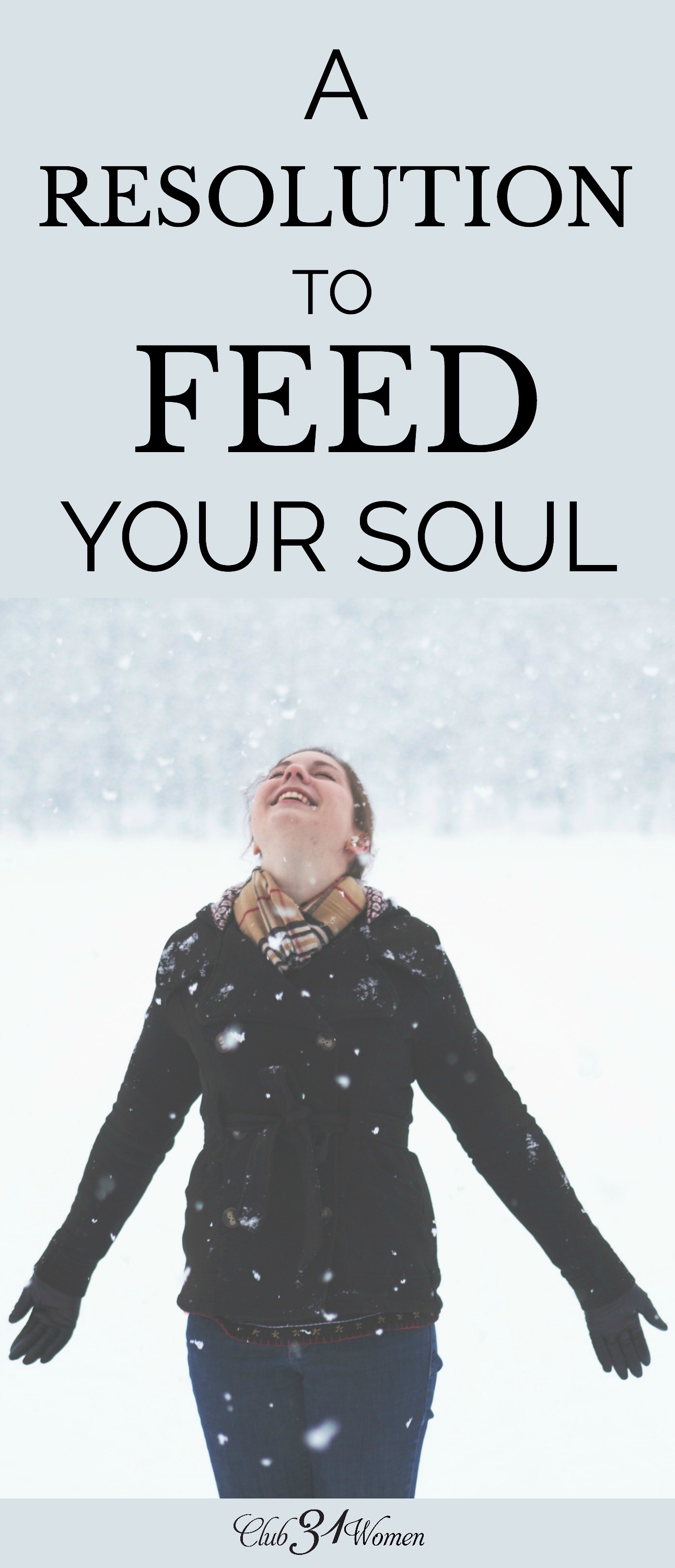 No matter what your resolutions are, make sure that the care of your soul is on that list. We care for our souls by knowing God through His word. via @Club31Women