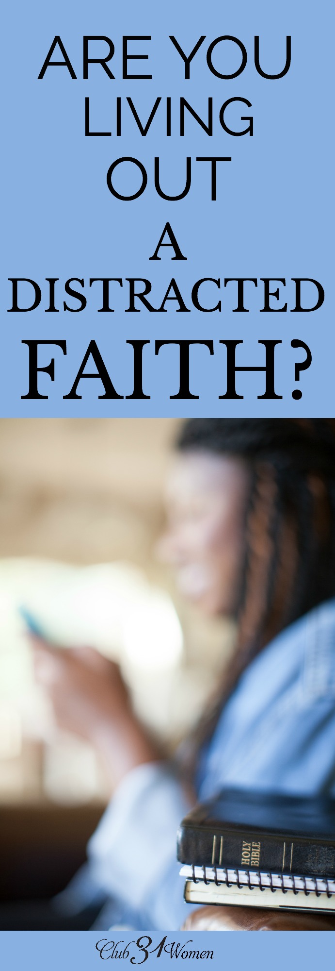 Living out a distracted faith will leave us spiritually weak and confused. Our hearts will struggle to commit and to grow when we are constantly diverted. via @Club31Women