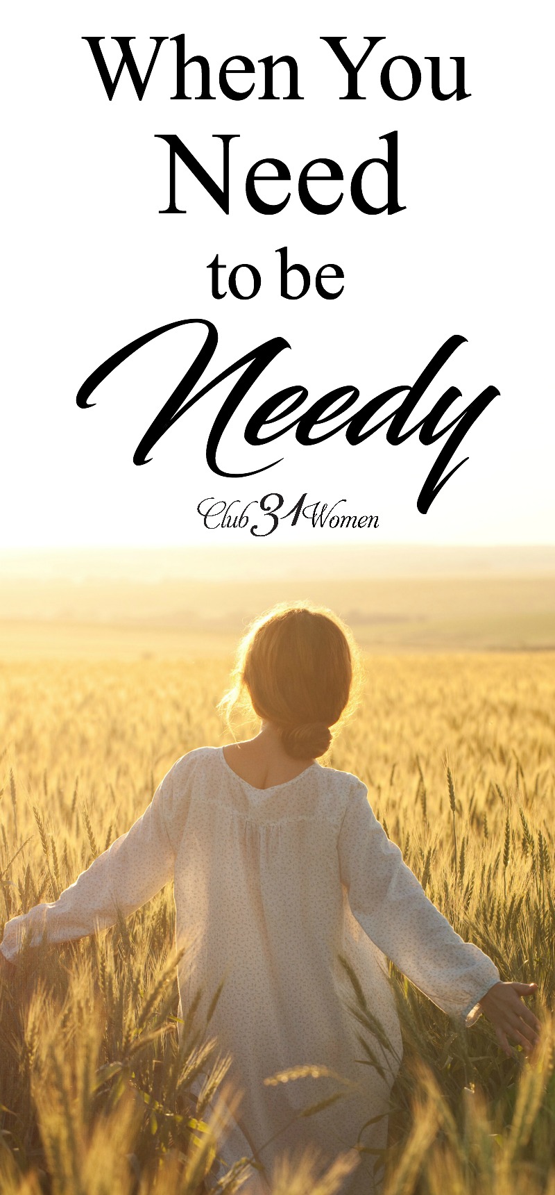 Do you struggle when you have to be needy? Sometimes life is out of our control and we need to rely on the help of other people. But God meets us there... via @Club31Women