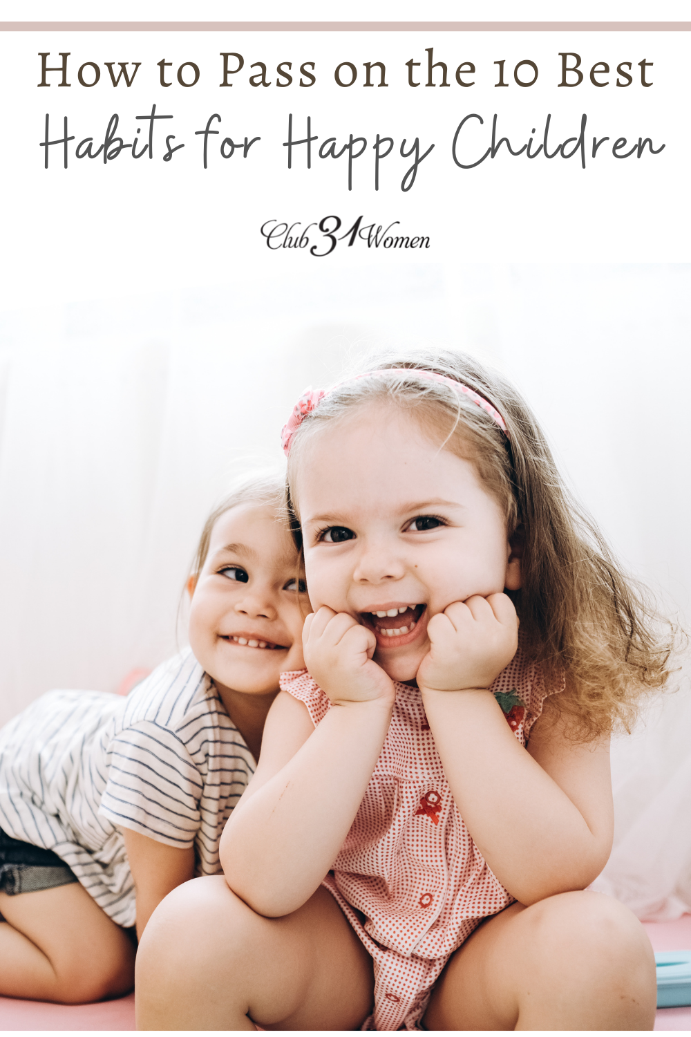 How do you teach your children how to be happy? Here are 10 Habits of Happiness to pass on to your kids and for them to take into a successful adulthood. via @Club31Women