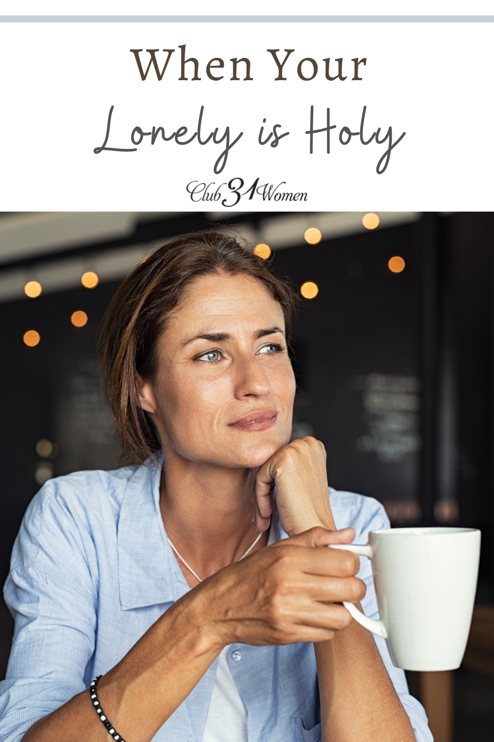 Being surrounded by people, even good people who love us, can still leave us feeling lonely at times. What if God makes your lonely holy? via @Club31Women