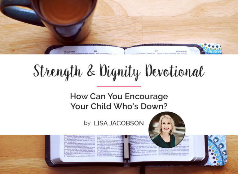 How Can You Encourage Your Child Who’s Down?