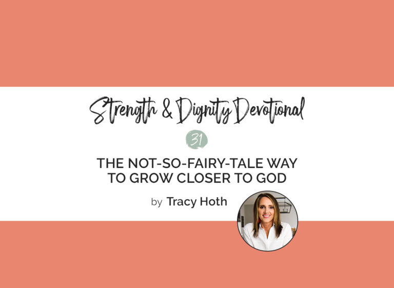 The Not-So-Fairy-Tale Way To Grow Closer To God