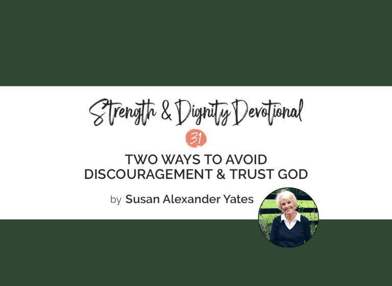 Two Ways To Avoid Discouragement and How to Trust God
