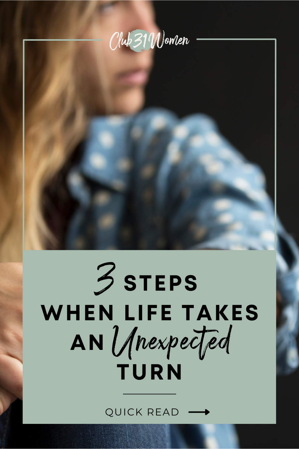 Life doesn't tend to go the way we planned at times. What can we do when it takes an unexpected turn and we weren't prepared for it? via @Club31Women