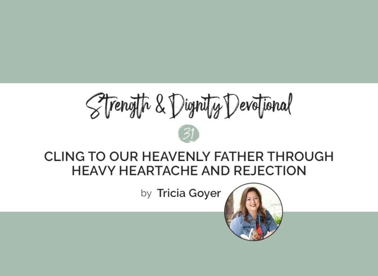 Cling to Our Heavenly Father Through Heavy Heartache and Rejection
