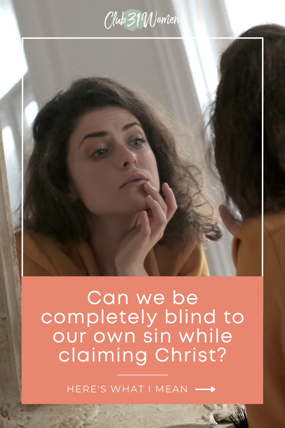 When we look in the mirror, are we being honest with ourselves about our own spiritual health? Are there blind spots we need to consider? via @Club31Women