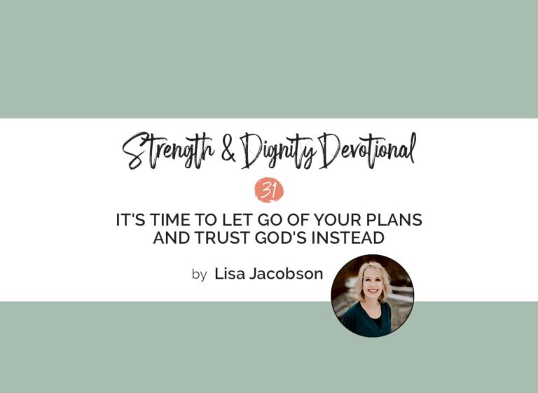 It’s Time to Let Go of Your Plans and Trust God’s Instead