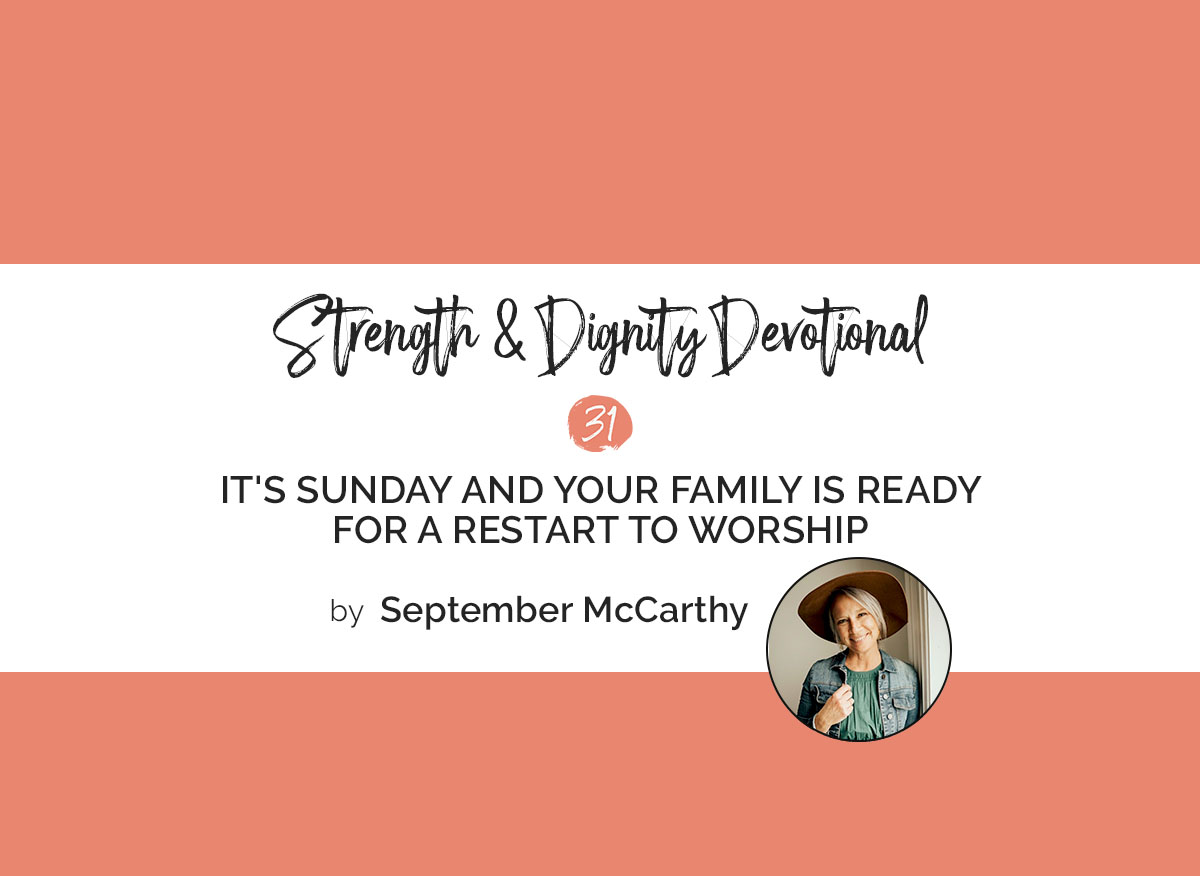 It’s Sunday and Your Family Is Ready for a Restart to Worship
