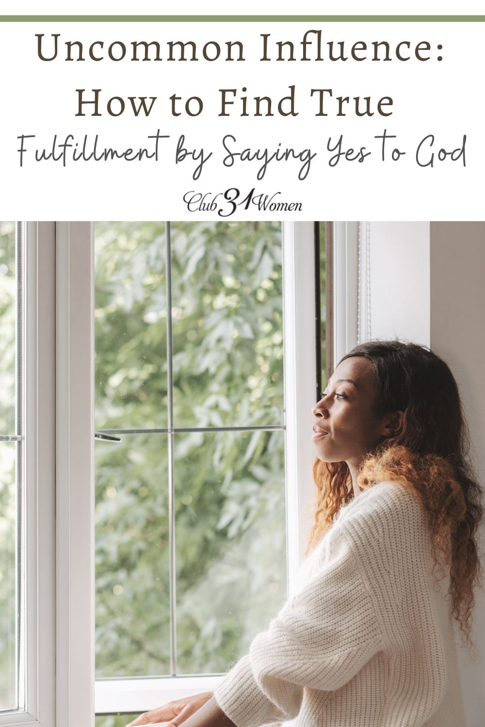 Uncommon Influence: How to Find True Fulfillment by Saying Yes to God via @Club31Women