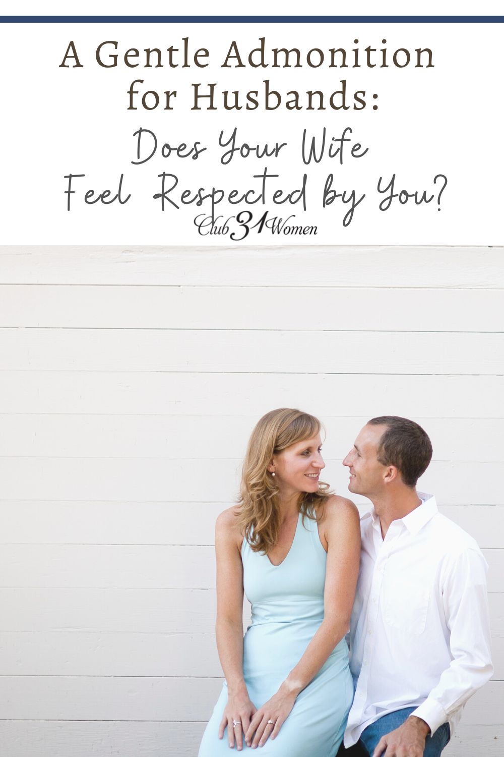 A Gentle Admonition for Husbands: Does Your Wife Feel Respected by You? via @Club31Women