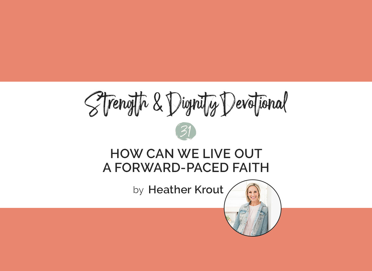 How Can We Live Out A Forward-Paced Faith