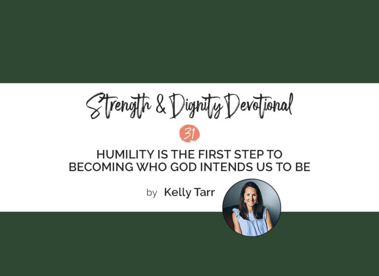 Humility is the First Step to Becoming Who God Intends Us To Be