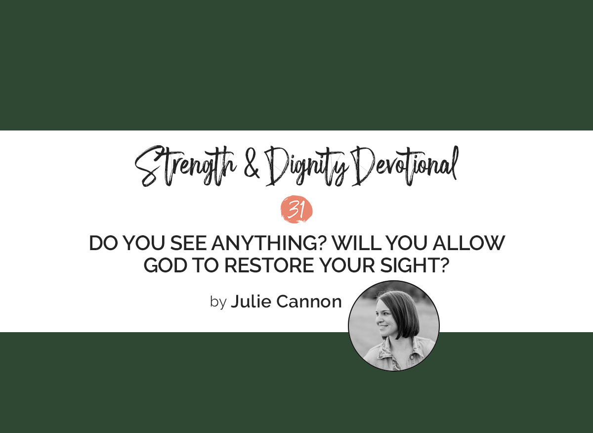 Do You See Anything? Will You Allow God To Restore Your Sight?