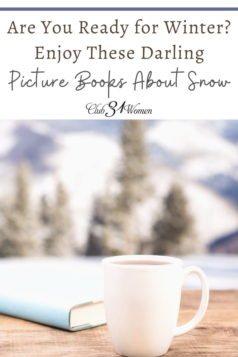 Are You Ready for Winter? Enjoy these darling picture books about snow via @Club31Women