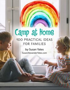 Free Camp At Home ebook from Susan Alexander Yates, with 100 activity ideas for your family!