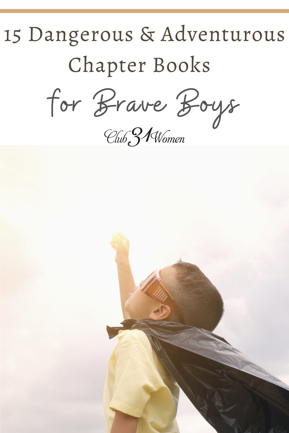 Finding great books for brave boys doesn't have to be impossible. Here is a fantastic list to get you started! via @Club31Women