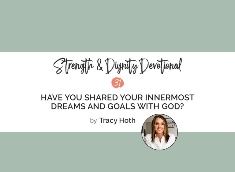 Have You Shared Your Innermost Dreams and Goals with God?