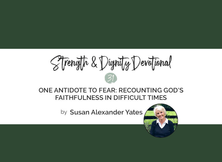 One Antidote to Fear: Recounting God’s Faithfulness in Difficult Times