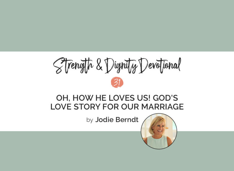 Oh, How He Loves Us! God’s Love Story For Our Marriage