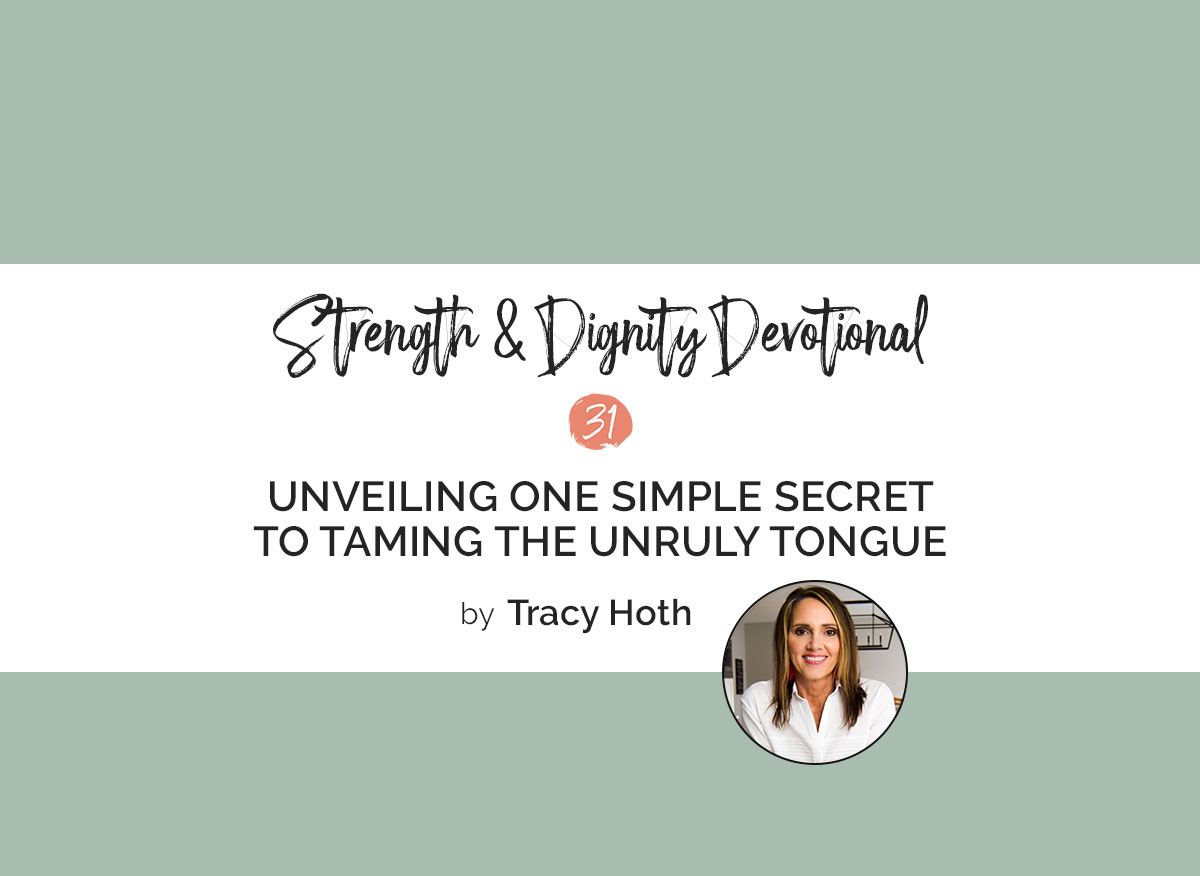 Unveiling One Simple Secret To Taming The Unruly Tongue