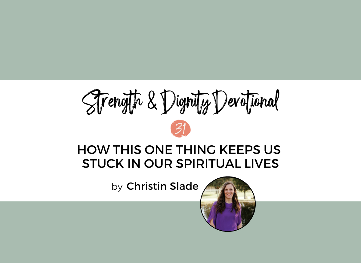 How This One Thing Keeps Us Stuck in  Our Spiritual Lives