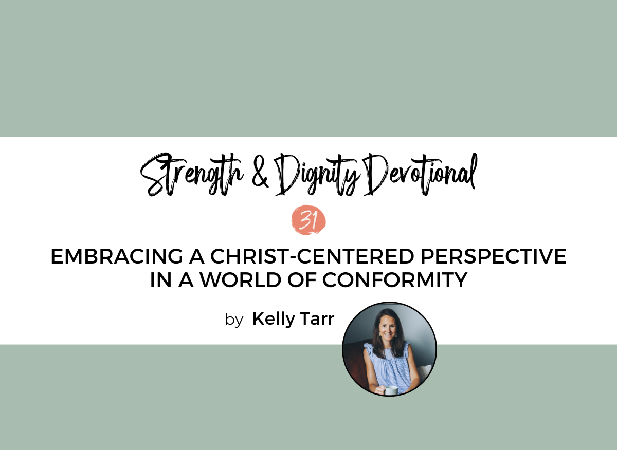 Embracing a Christ-Centered Perspective in a World of Conformity