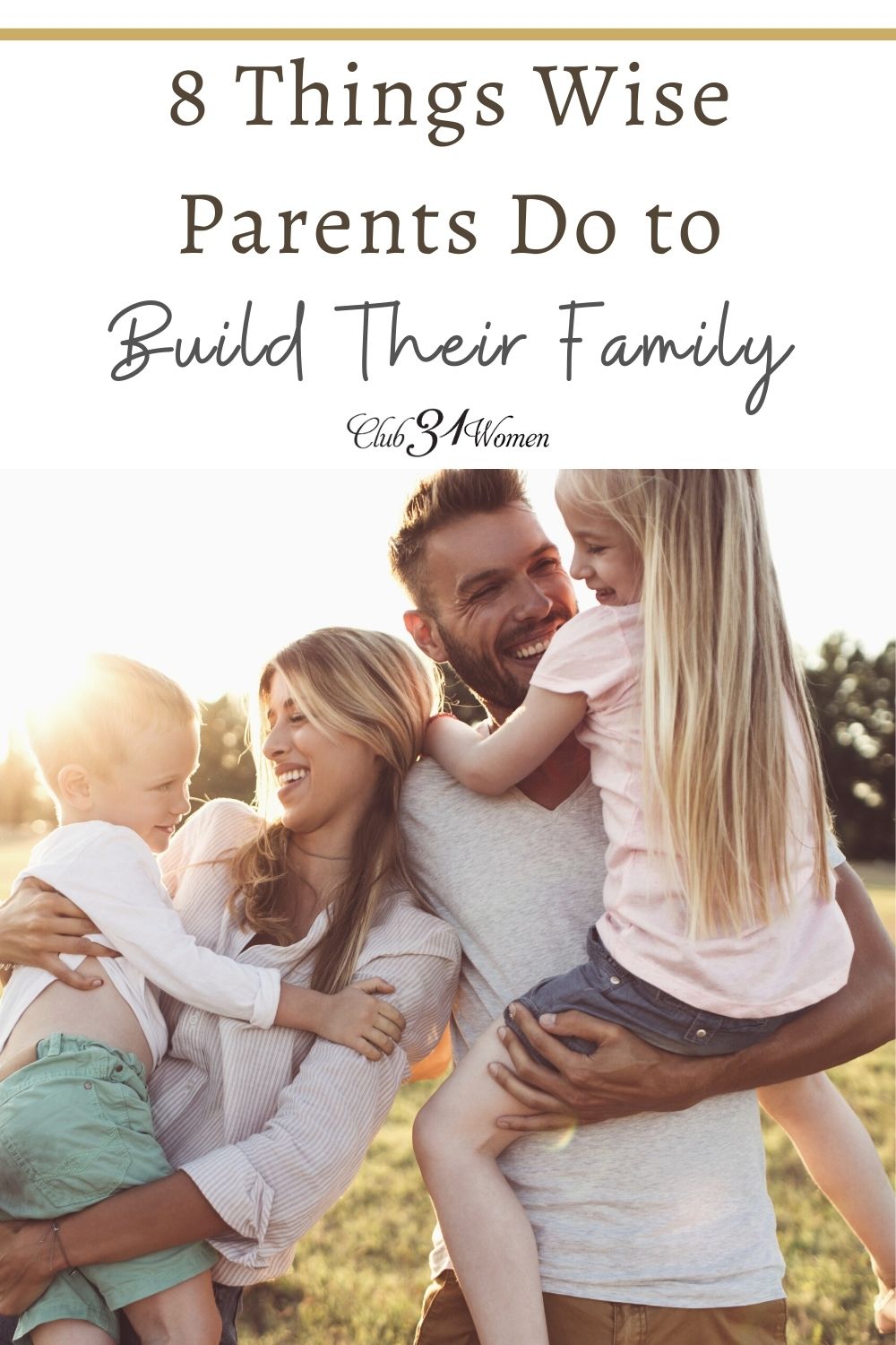 It takes wise parents to raise well-adjusted children and build a family. Here are some things parents can do to work toward that goal. via @Club31Women