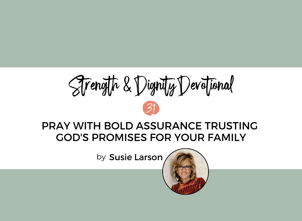 Pray with Bold Assurance Trusting God’s Promises for Your Family