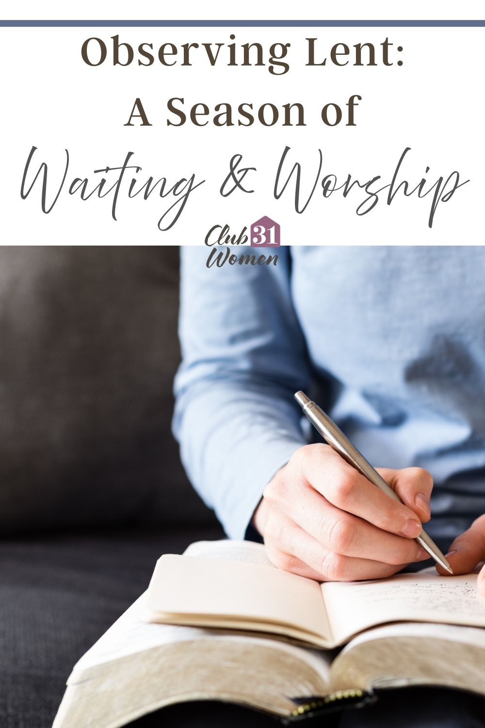 Lent can be a special time if you are intentional about observing it as a season of waiting and worship. Take time for Him. via @Club31Women
