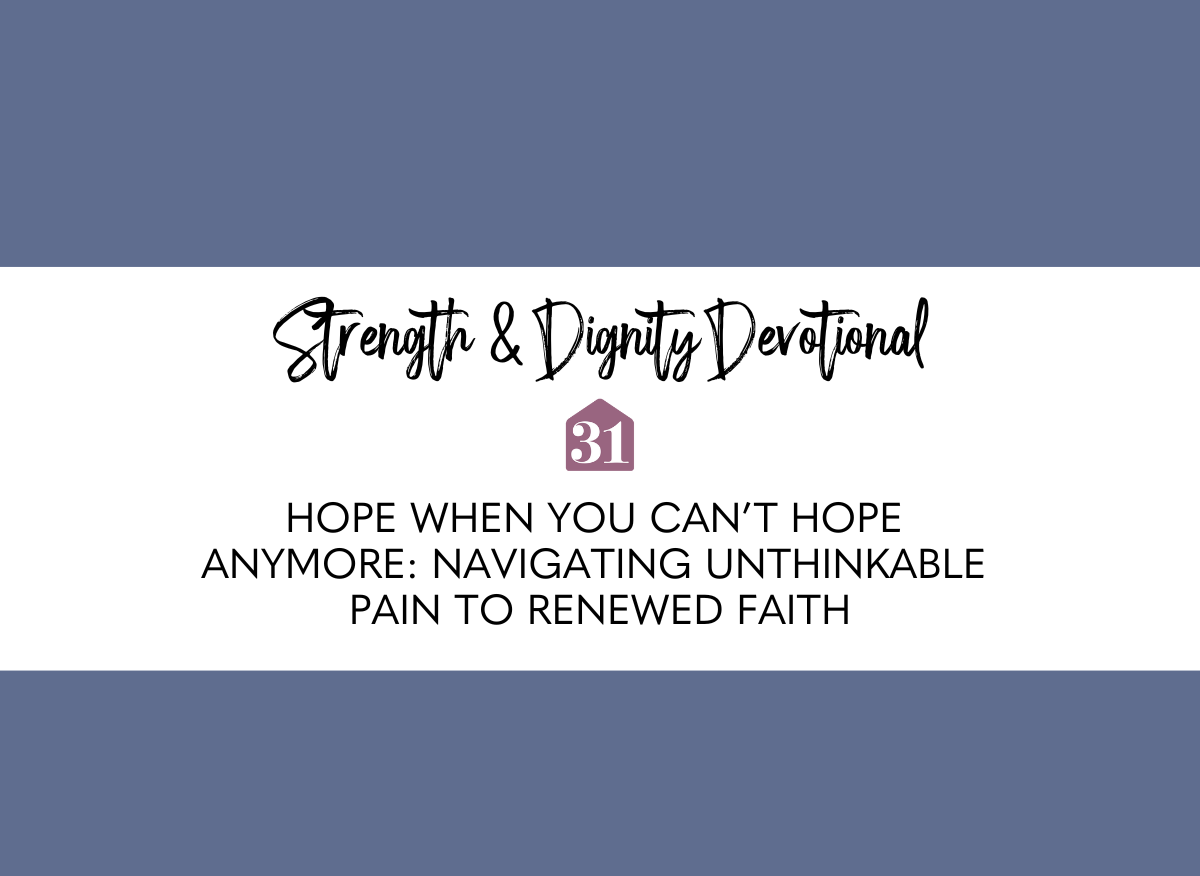 strength and dignity devotional with periwinkle background and text overlay, "Hope When You Can’t Hope Anymore: Navigating Unthinkable Pain to Renewed Faith"