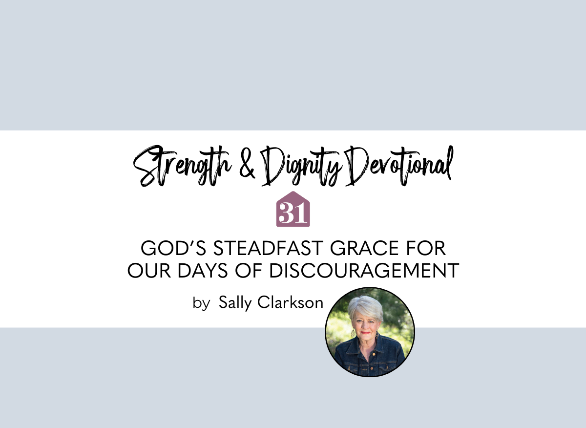 a periwinkle blue background with text title overlay, "God’s Steadfast Grace for Our Days of Discouragement" with Sally Clarkson's photo