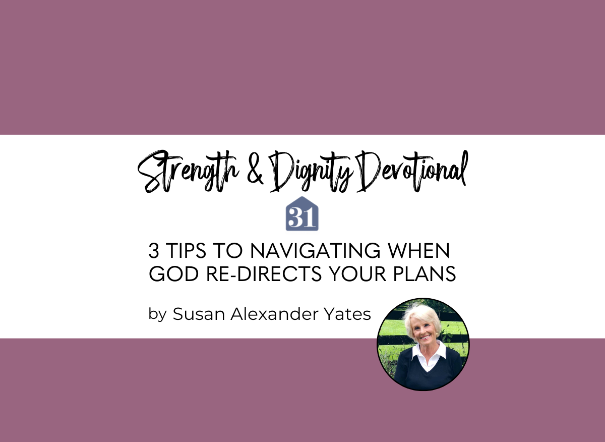 plum colored background with text overlay, "3 Tips to Navigating When God Re-Directs Your Plans" from Susan Alexander Yates on Club31Women